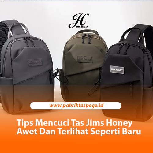 Tips Mencuci Tas Jims Honey Awet Dan Terlihat Seperti Baru