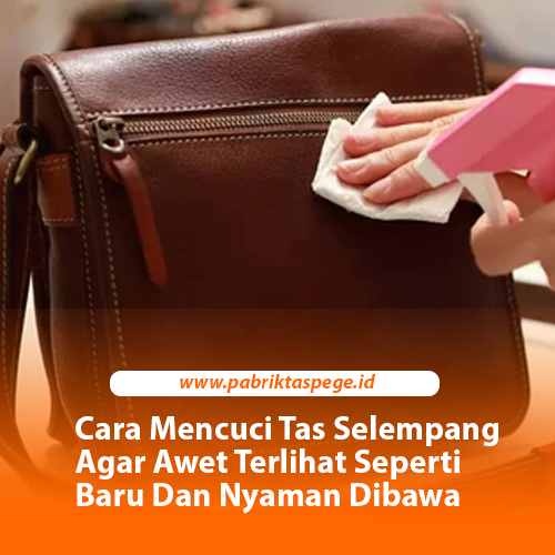 Cara Mencuci Tas Selempang Agar Awet Terlihat Seperti Baru Dan Nyaman Dibawa