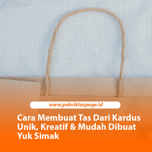 Cara Membuat Tas Dari Kardus Unik, Kreatif & Mudah Dibuat Yuk Simak
