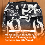 Membedakan Tas Emory Asli dan Palsu? Emang Apa Aja Bedanya Yuk Kita Simak