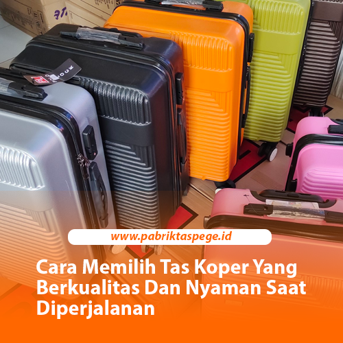 Cara Memilih Tas Koper Yang Berkualitas Dan Nyaman Saat Diperjalanan