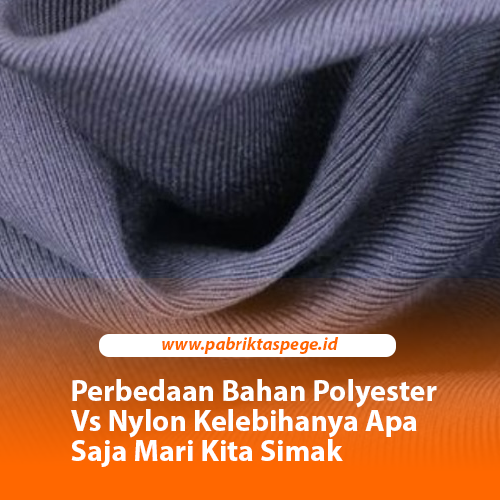Perbedaan Bahan Polyester Vs Nylon Kelebihanya Apa Saja Mari Kita Simak