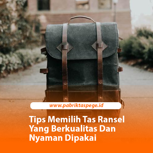 Tips Memilih Tas Ransel Yang Berkualitas Dan Nyaman Dipakai