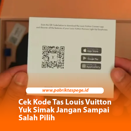 Cek Kode Tas Louis Vuitton Yuk Simak Jangan Sampai Salah Pilih