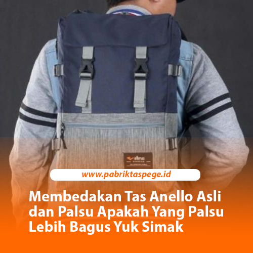 Membedakan Tas Anello Asli dan Palsu Apakah Yang Palsu Lebih Bagus Yuk Simak