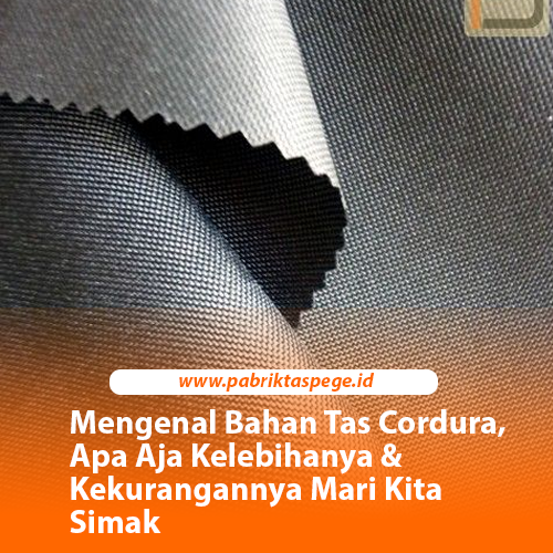 Mengenal Bahan Tas Cordura, Apa Aja Kelebihanya & Kekurangannya Mari Kita Simak