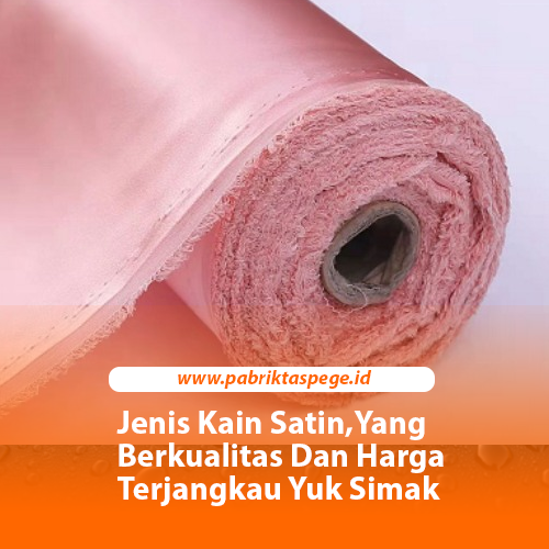 Jenis Kain Satin,Yang Berkualitas Dan Harga Terjangkau Yuk Simak