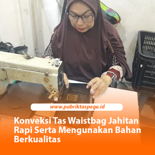 Konveksi Tas Waistbag Jahitan Rapi Serta Mengunakan Bahan Berkualitas