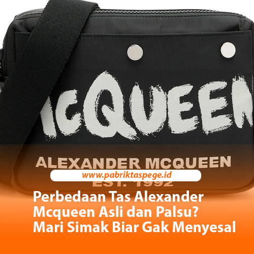 Perbedaan Tas Alexander Mcqueen Asli dan Palsu? Mari Simak Biar Gak Menyesal