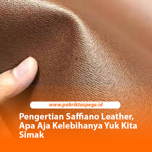 Pengertian Saffiano Leather, Apa Aja Kelebihanya Yuk Kita Simak
