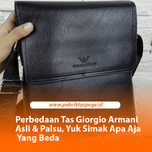 Perbedaan Tas Giorgio Armani Asli & Palsu, Yuk Simak Apa Aja Yang Beda