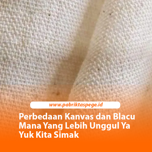 Perbedaan Kanvas dan Blacu Mana Yang Lebih Unggul Ya Yuk Kita Simak