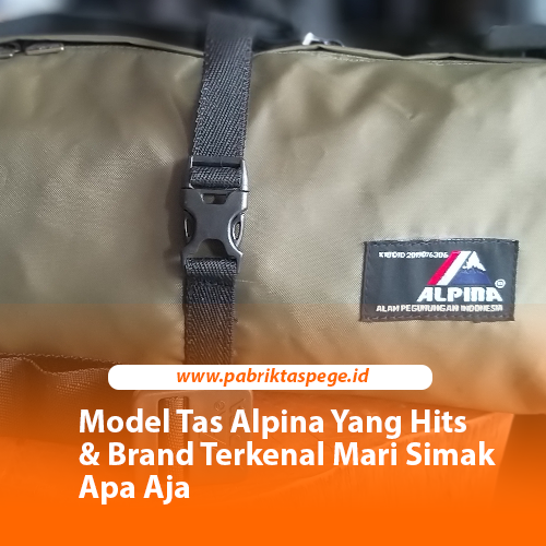 Model Tas Alpina Yang Hits & Brand Terkenal Mari Simak Apa Aja