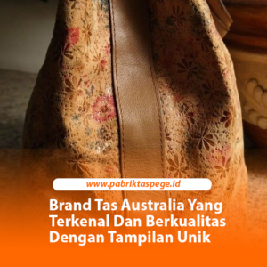 Brand Tas Australia Yang Terkenal Dan Berkualitas Dengan Tampilan Unik