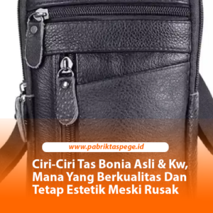 Ciri-Ciri Tas Bonia Asli & Kw, Mana Yang Berkualitas Dan Tetap Estetik Meski Rusak