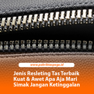 Jenis Resleting Tas Terbaik Kuat & Awet Apa Aja Mari Simak Jangan Ketinggalan