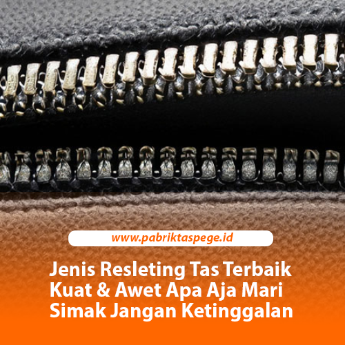 Jenis Resleting Tas Terbaik Kuat & Awet Apa Aja Mari Simak Jangan Ketinggalan