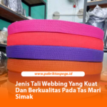 Jenis Tali Webbing Yang Kuat Dan Berkualitas Pada Tas Mari Simak