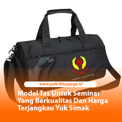 Model Tas Untuk Seminar Yang Berkualitas Dan Harga Terjangkau Yuk Simak
