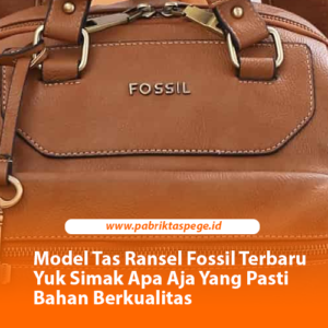 Model Tas Ransel Fossil Terbaru Yuk Simak Apa Aja Yang Pasti Bahan Berkualitas