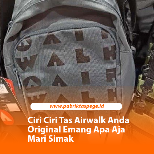 Ciri Ciri Tas Airwalk Anda Original Emang Apa Aja Mari Simak