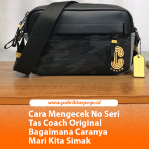 Cara Mengecek No Seri Tas Coach Original Bagaimana Caranya Mari Kita Simak