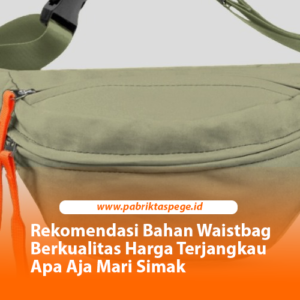 Rekomendasi Bahan Waistbag Berkualitas Harga Terjangkau Apa Aja Mari Simak