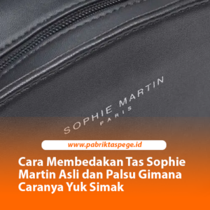 Cara Membedakan Tas Sophie Martin Asli dan Palsu Gimana Caranya Yuk Simak