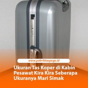 Ukuran Tas Koper di Kabin Pesawat Kira Kira Seberapa Ukuranya Mari Simak