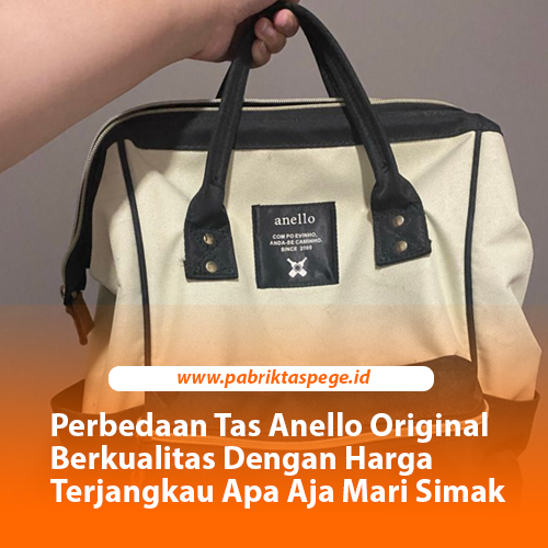 Perbedaan Tas Anello Original Berkualitas Dengan Harga Terjangkau Apa Aja Mari Simak
