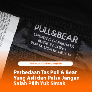 Perbedaan Tas Pull & Bear Yang Asli dan Palsu Jangan Salah Pilih Yuk Simak