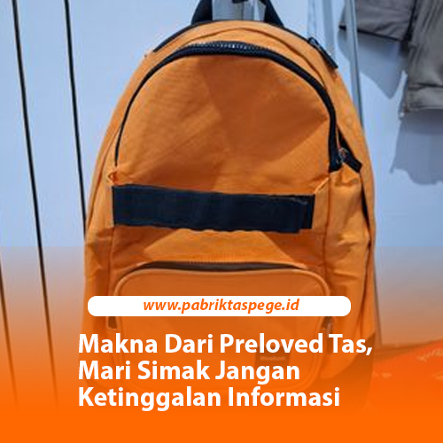 Makna Dari Preloved Tas, Mari Simak Jangan Ketinggalan Informasi