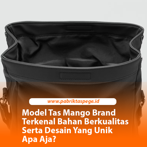 Model Tas Mango Brand Terkenal Bahan Berkualitas Serta Desain Yang Unik Apa Aja?