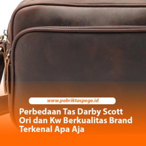 Perbedaan Tas Darby Scott Ori dan Kw Berkualitas Brand Terkenal Apa Aja