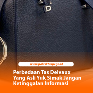 Perbedaan Tas Delvaux Yang Asli Yuk Simak Jangan Ketinggalan Informasi