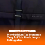 Membedakan Tas Bostanten Yang Asli Yuk Simak Jangan Ketinggalan