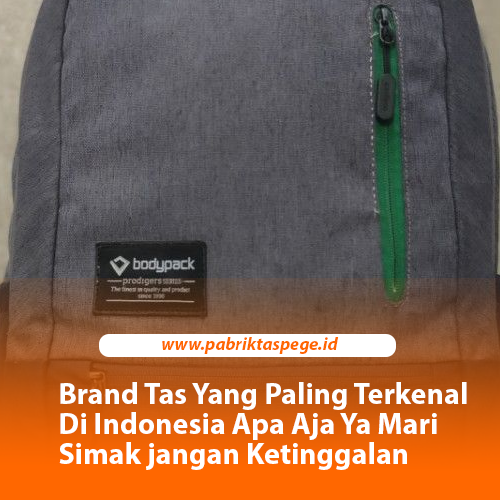 Brand Tas Yang Paling Terkenal Di Indonesia Apa Aja Ya Mari Simak jangan Ketinggalan