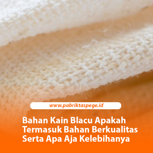 Bahan Kain Blacu Apakah Termasuk Bahan Berkualitas Serta Apa Aja Kelebihanya
