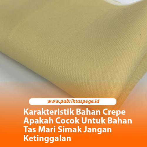 Karakteristik Bahan Crepe Apakah Cocok Untuk Bahan Tas Mari Simak Jangan Ketinggalan