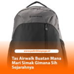 Tas Airwalk Buatan Mana Mari Simak Gimana Sih Sejarahnya
