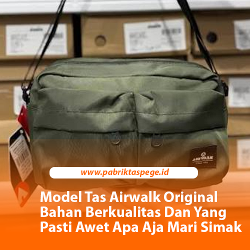 Model Tas Airwalk Original Bahan Berkualitas Dan Yang Pasti Awet Apa Aja Mari Simak