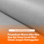 Perpaduan Warna Abu Abu Apa Aja Yang Cocok Mari Simak Jangan Ketinggalan