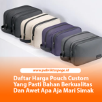 Daftar Harga Pouch Custom Yang Pasti Bahan Berkualitas Dan Awet Apa Aja Mari Simak