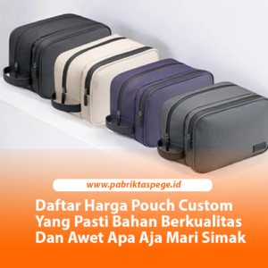 Daftar Harga Pouch Custom Yang Pasti Bahan Berkualitas Dan Awet Apa Aja Mari Simak