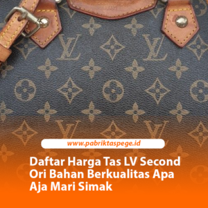 Daftar Harga Tas LV Second Ori Bahan Berkualitas Apa Aja Mari Simak