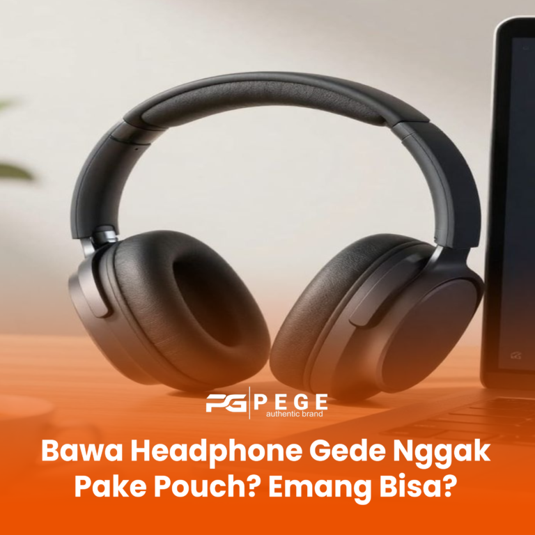 Bawa Headset atau Headphone Gede Nggak Pakai Pouch Tambahan? Emang Bisa?