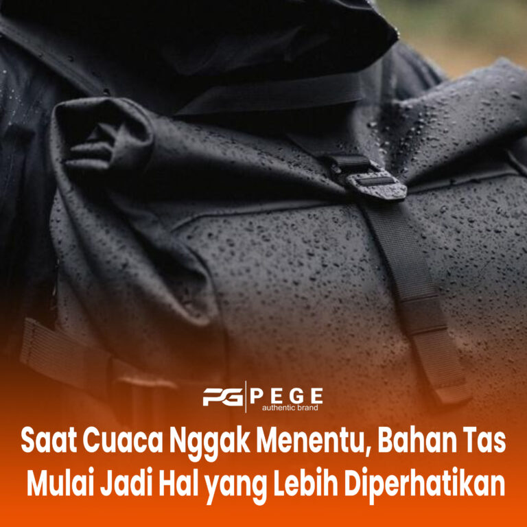 Saat Cuaca Nggak Menentu, Bahan Tas Mulai Jadi Hal yang Lebih Diperhatikan