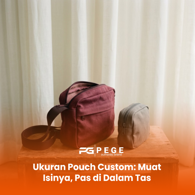 Ukuran Pouch Custom: Muat Isinya, Pas di Dalam Tas