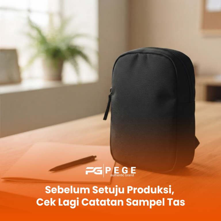 Sebelum Setuju Produksi, Cek Lagi Catatan Sampel Tas