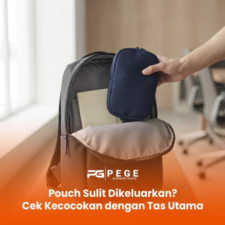 Tas Pouch Sulit Dikeluarkan? Cek Kecocokan dengan Tas Utama